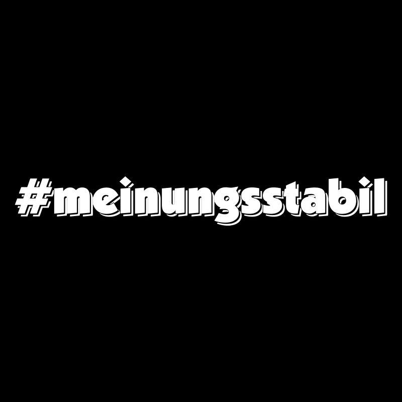 Meinungsstabil - stur
