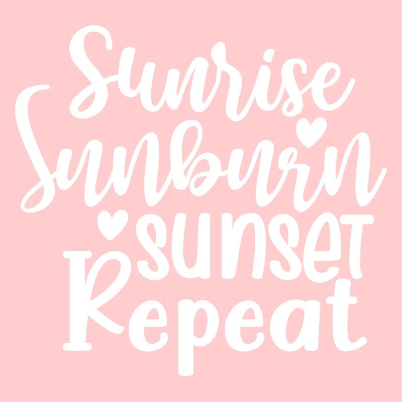 Sunrise Sunburn Sunset Repeat