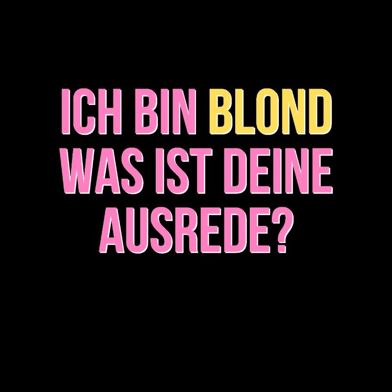 Ich bin blond was ist deine Ausrede
