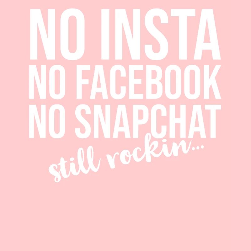 pas d'insta pas de facebook pas de snapchat ... juste rockin