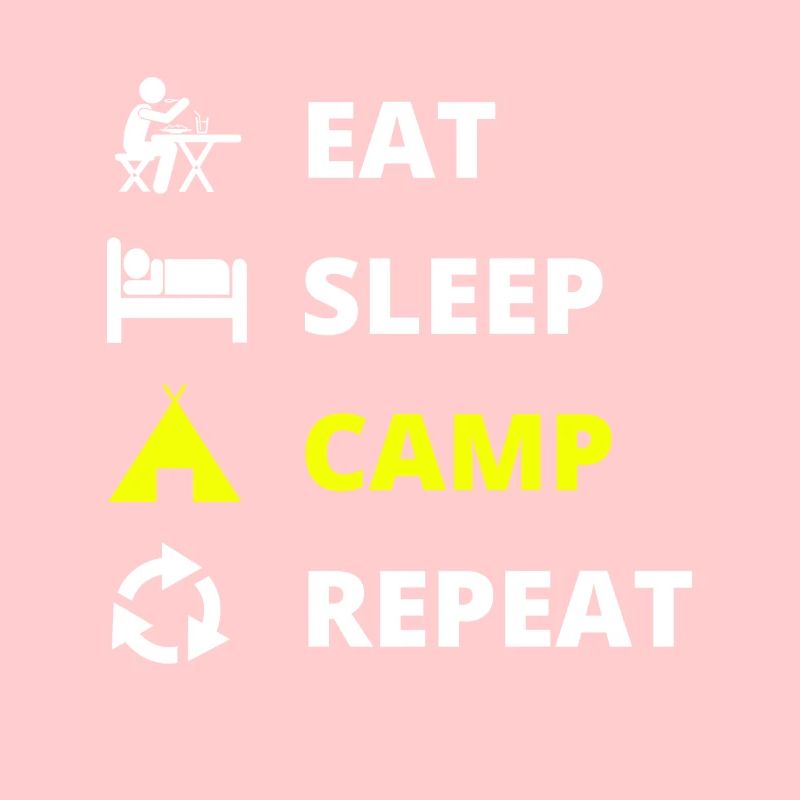 Eat Sleep camp Repeat