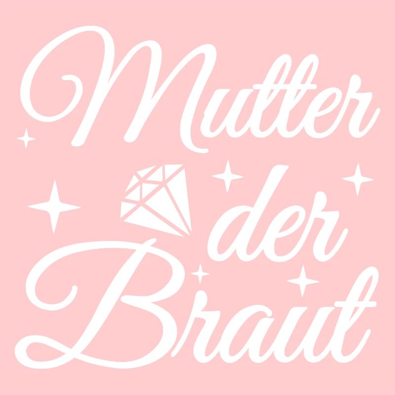 Mutter der Braut Brautmutter Hochzeit Polterabend