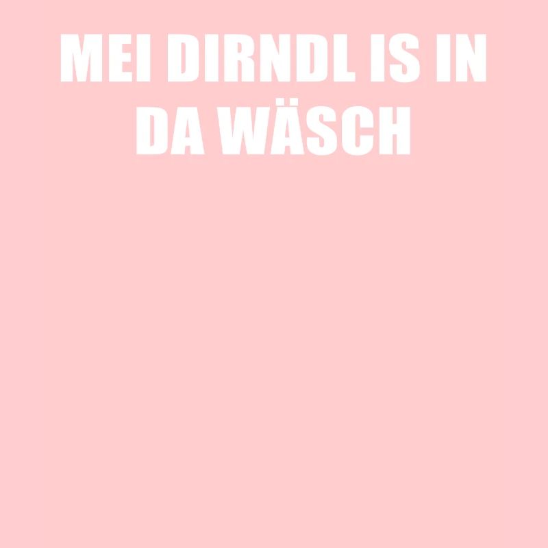 Bayerisch mei dirndl is in da wäsch