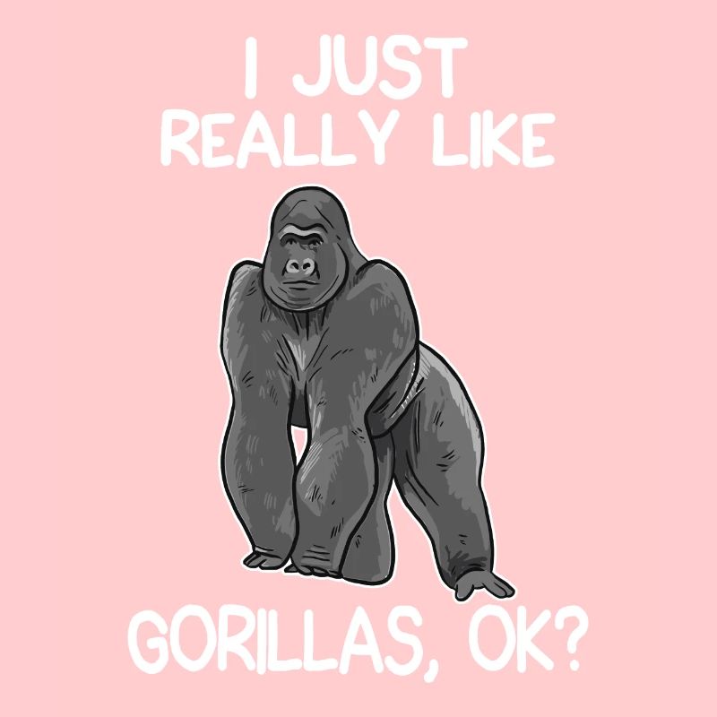 I Just Really Like Gorillas Funny Gorilla Lover