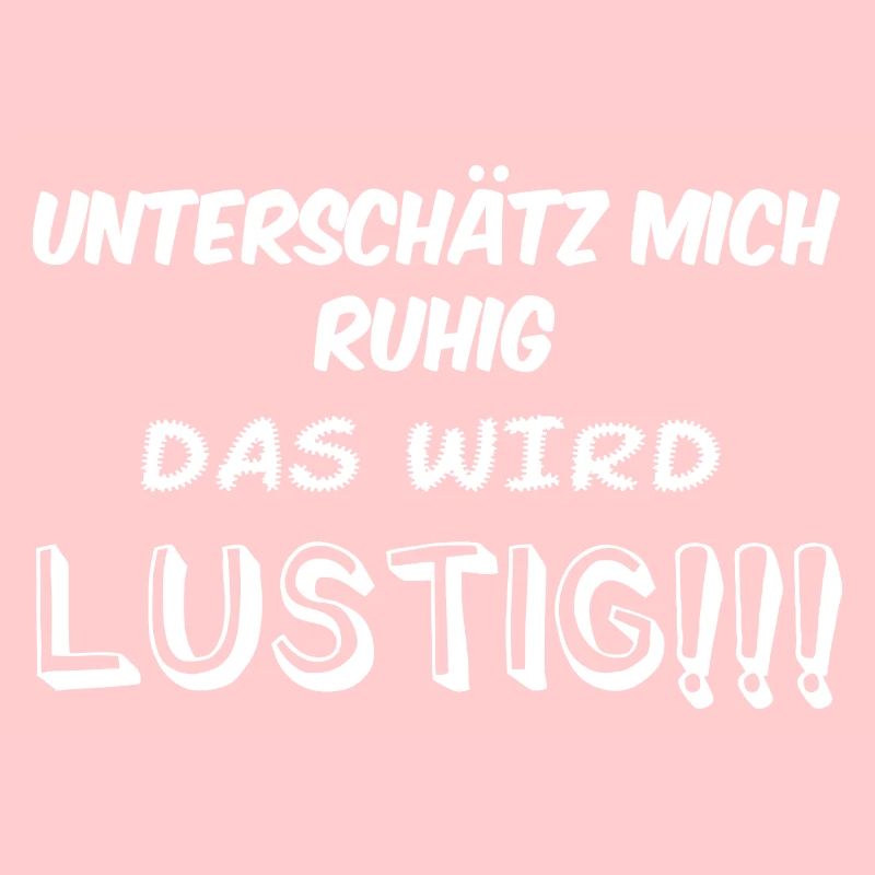 Unterschätz mich ruhig - das wird lustig