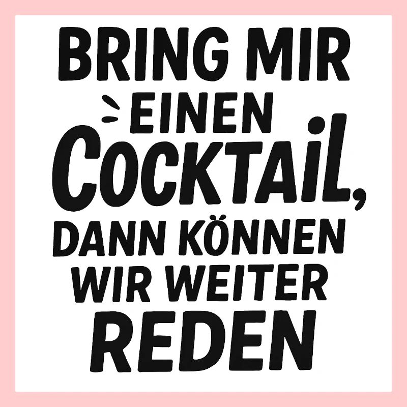 Bring mir ein Cocktail