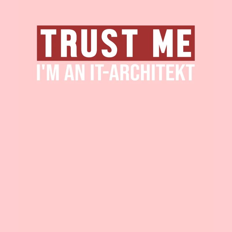 Trust Me I'm IT-Architekt IT-Architect Software