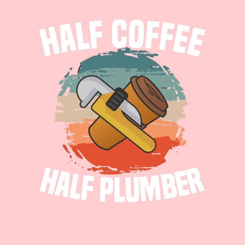 Half Coffee Half Plumber Plumbing Plumbers