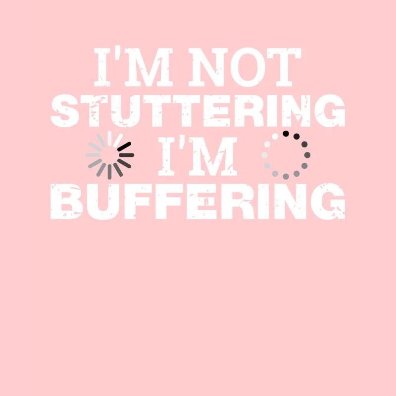 Ich bin nicht Stottern Ich bin Buffering Lustig