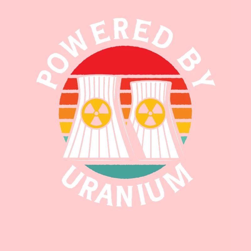Powered By Uranium Uranium Energy Nuclear Engineer