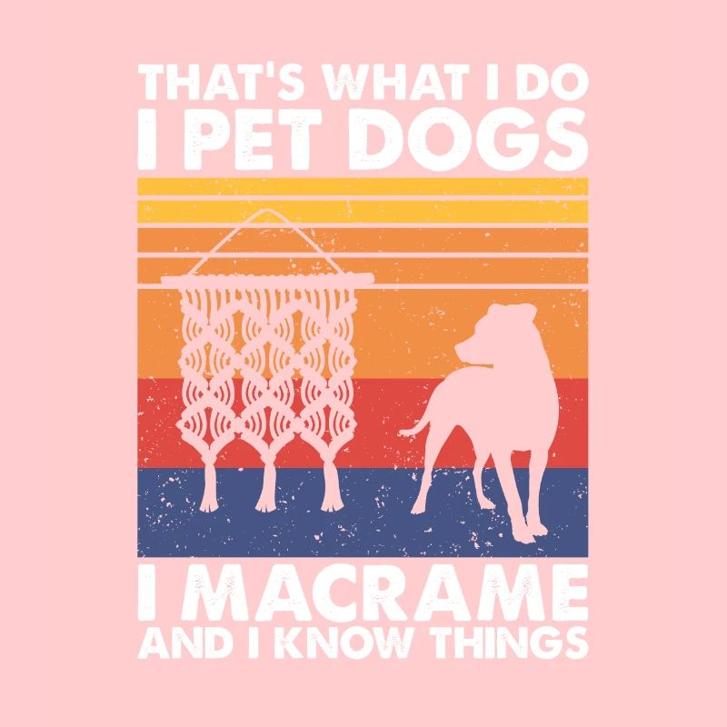 C’est ce que font les chiens de compagnie Macramé & Savoir des choses