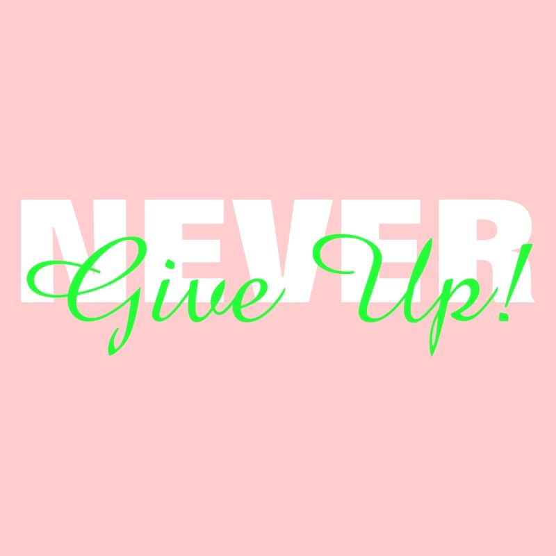 NEVER GIVE UP - MOTIVATION - SLOGAN - PERSEVERANCE
