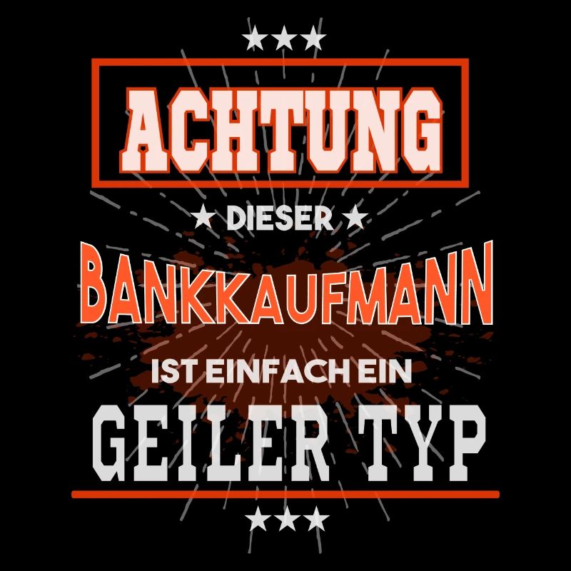 Bankkaufmann, einfach nur ein geiler Typ
