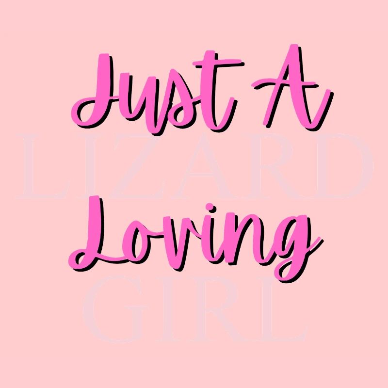 Nur ein Eidechse liebendes Mädchen Design