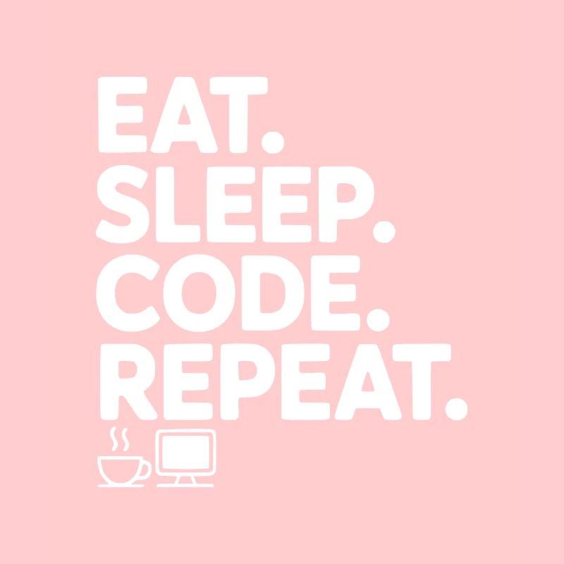 Mange. Dors. Code. Répétez.