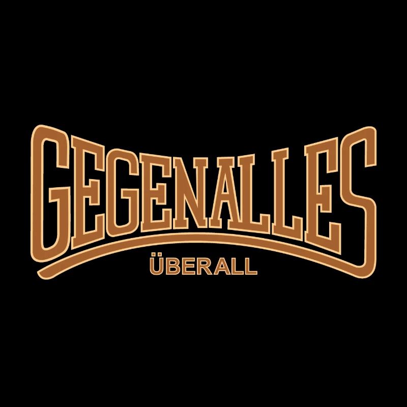 Gegen Alles Überall