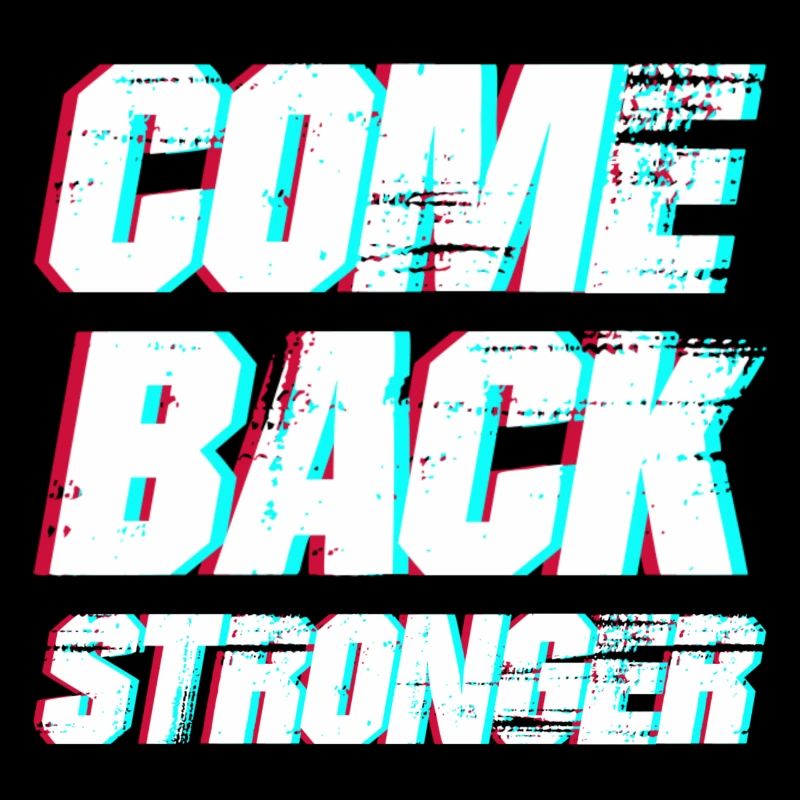 COME BACK STRONGER - COMEBACK - RÜCKKEHR