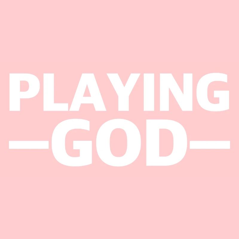 Playing God | funny sayings, provocation