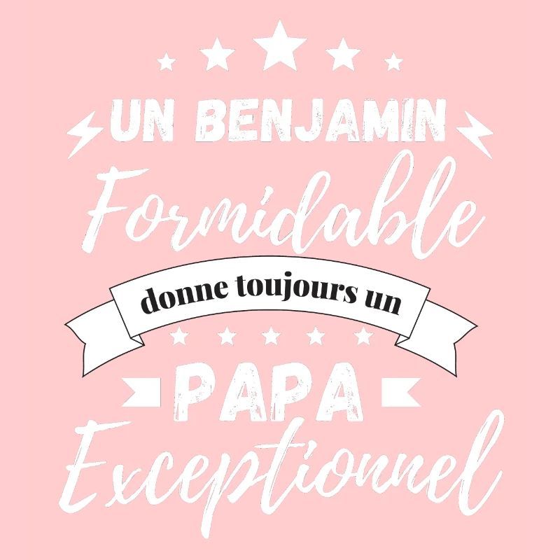 Benjamin formidable Papa exceptionnel