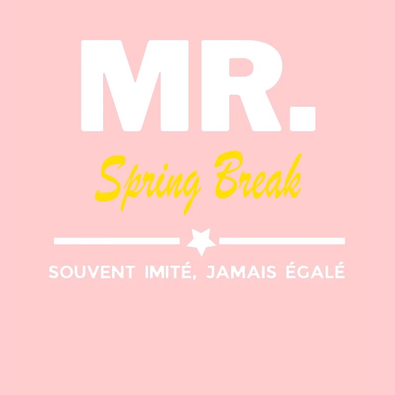 MR. souvent imité, jamais égalé Spring Break