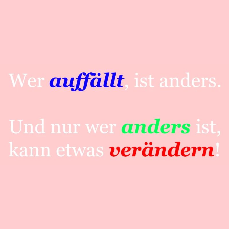 Wer auffällt ist anders!