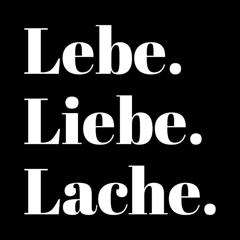 Lebe .Liebe. Lache