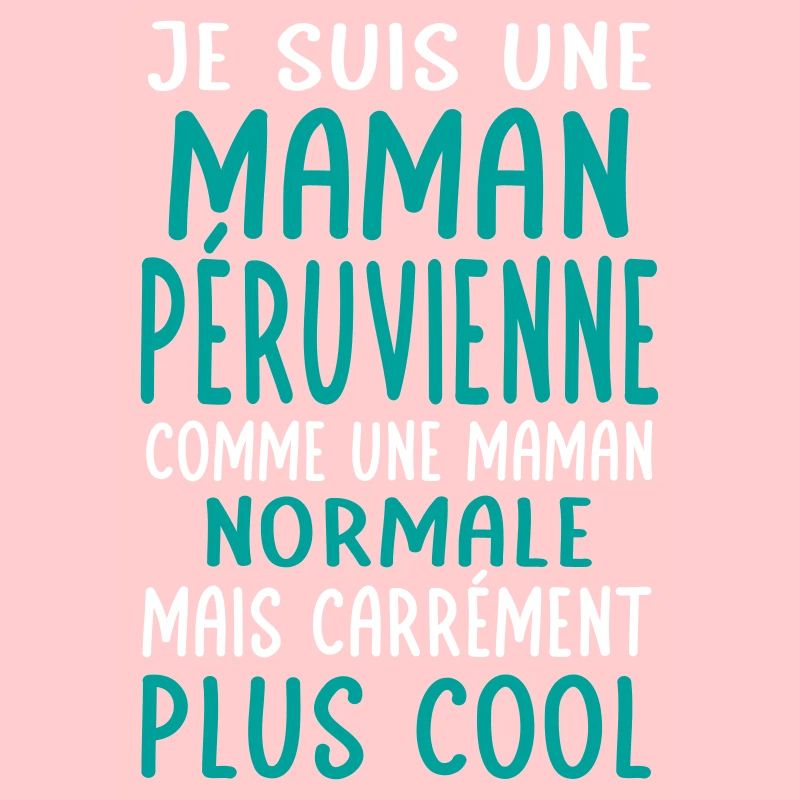 Maman Péruvienne comme maman normale plus cool