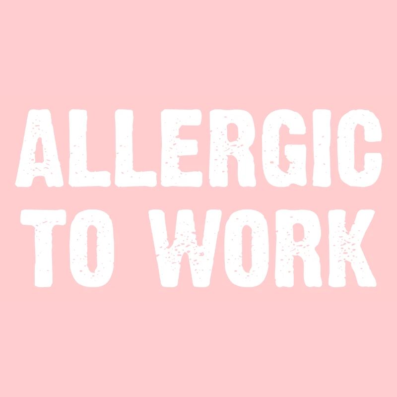 Allergic To Work