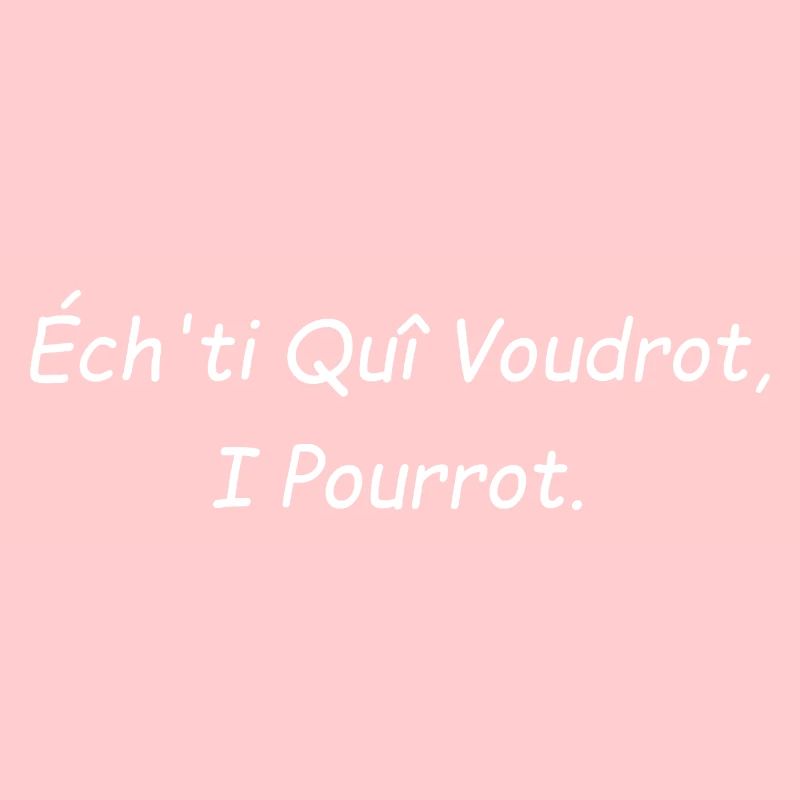 Ech'ti qui voudront i pourrot