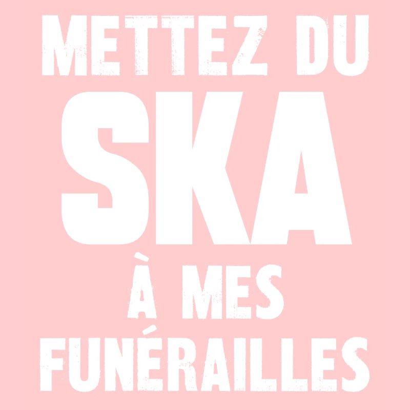 mettez du ska à mes funérailles