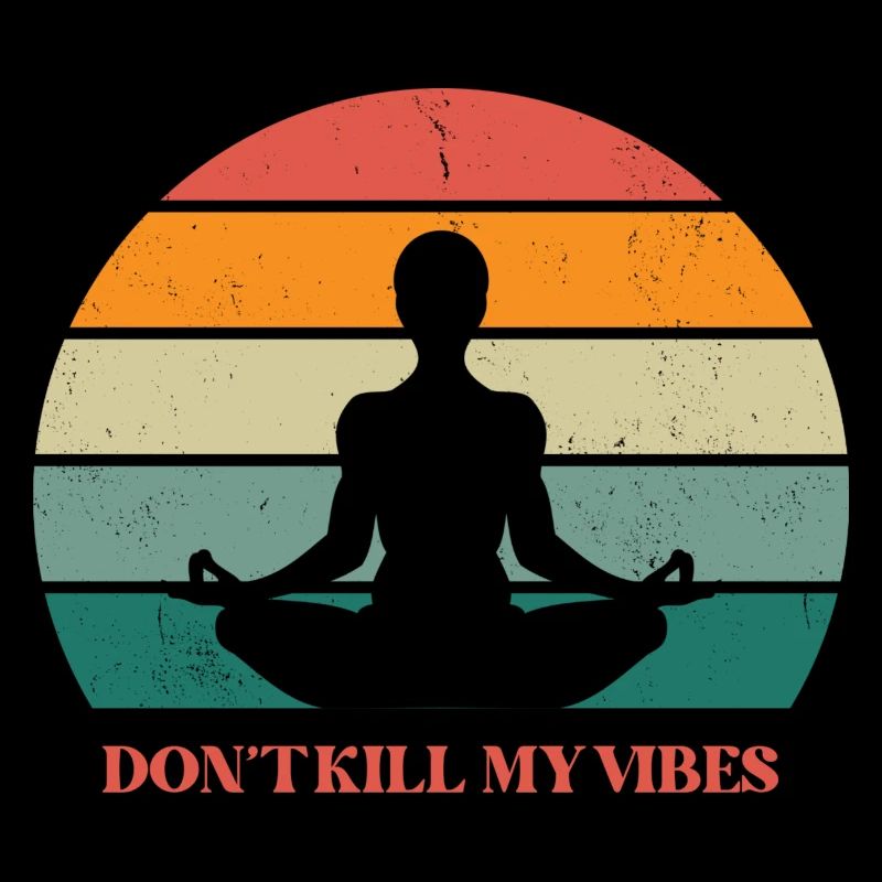 Don't kill my vibes