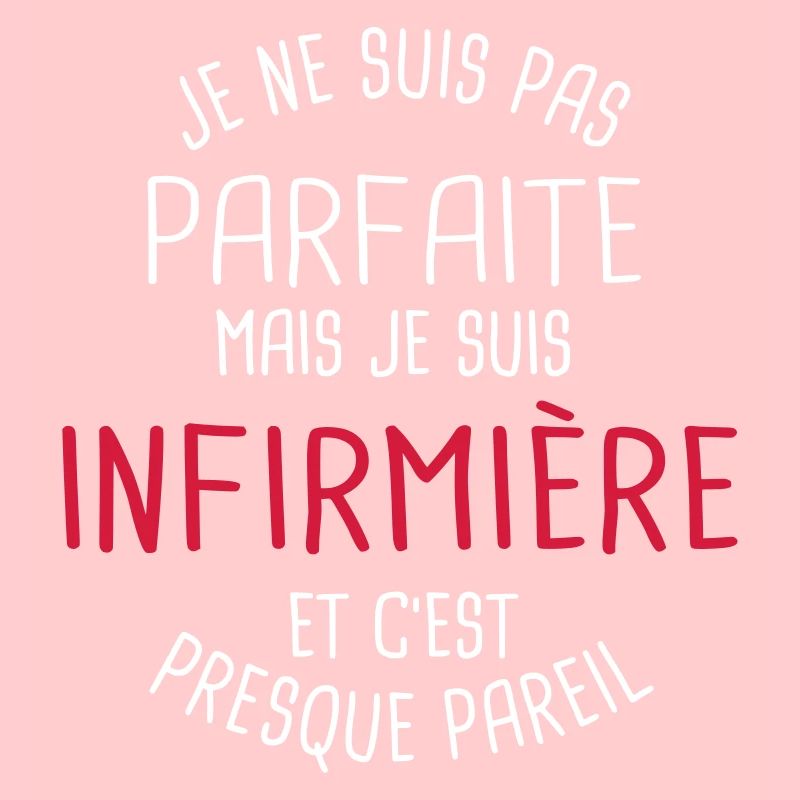Pas parfaite mais infirmière