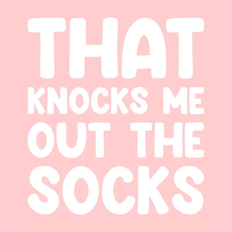 That Knocks Me Out The Socks