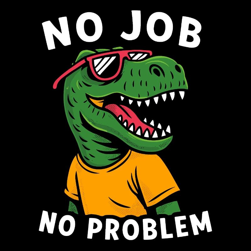 Pas de travail, pas de problème, style Dino