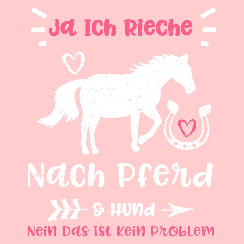 Ja Ich Rieche Nach Pferd & Hund...