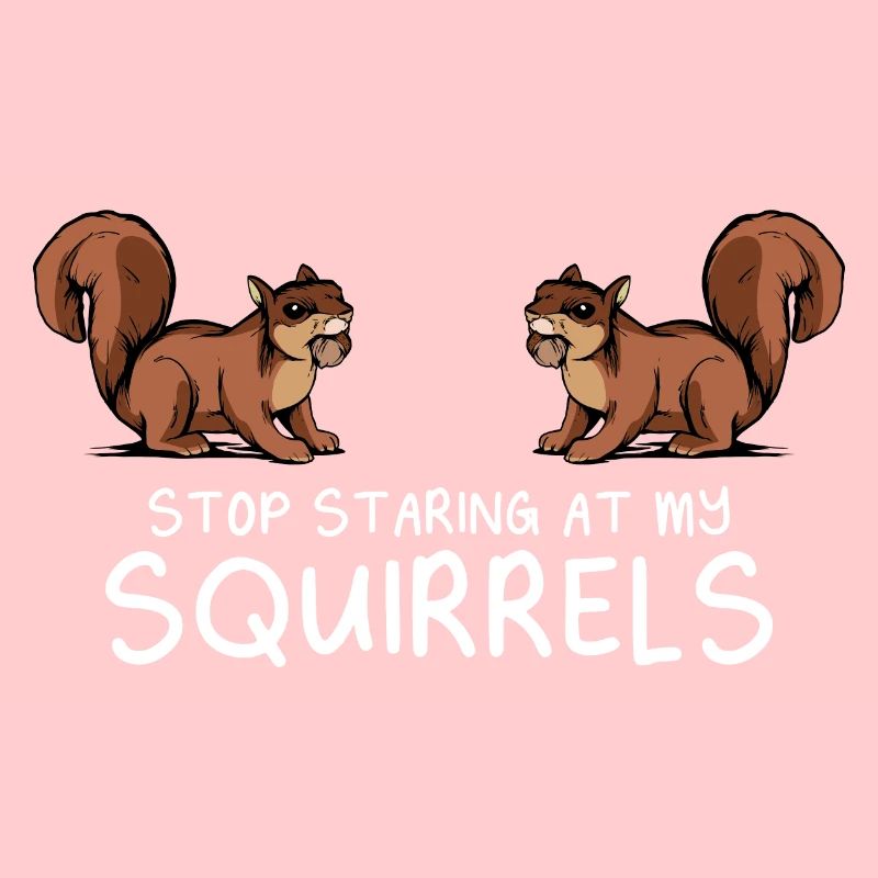 Rodent Funny Stop Staring At My Squirrels Forest A
