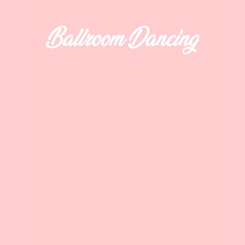 BALLROOM DANCING CURSIVE TEXT NOVELTY HOBBY