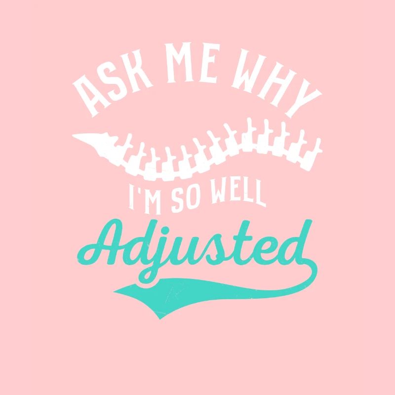 Ask Me Why I'm So Well Adjusted Chiropractor Chiro