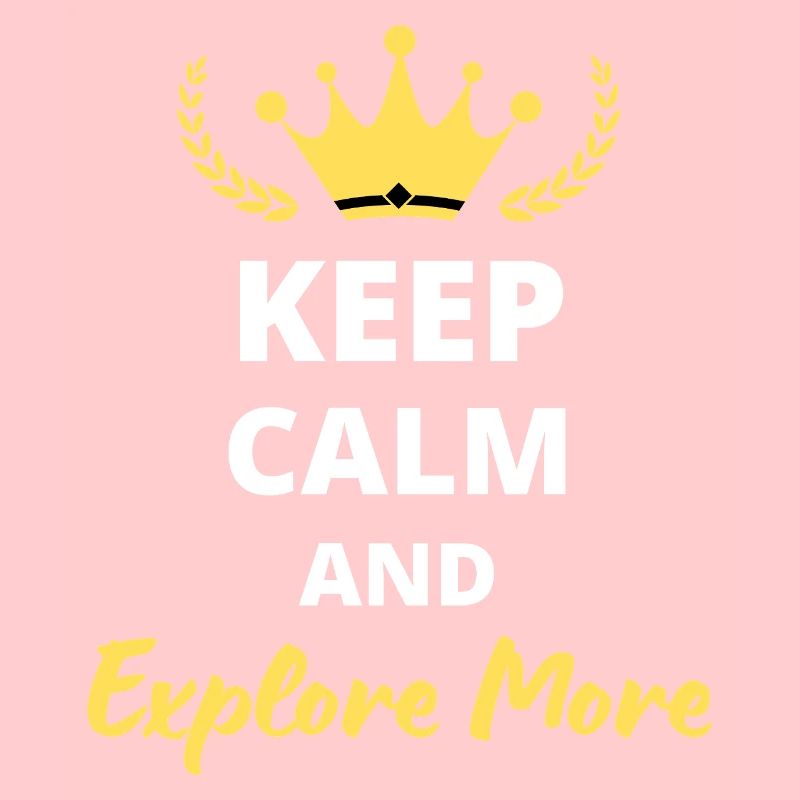 Keep Calm and Explore More