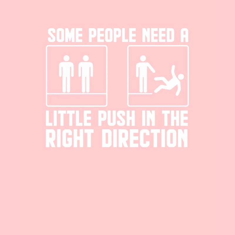 Some People Just Need A Push