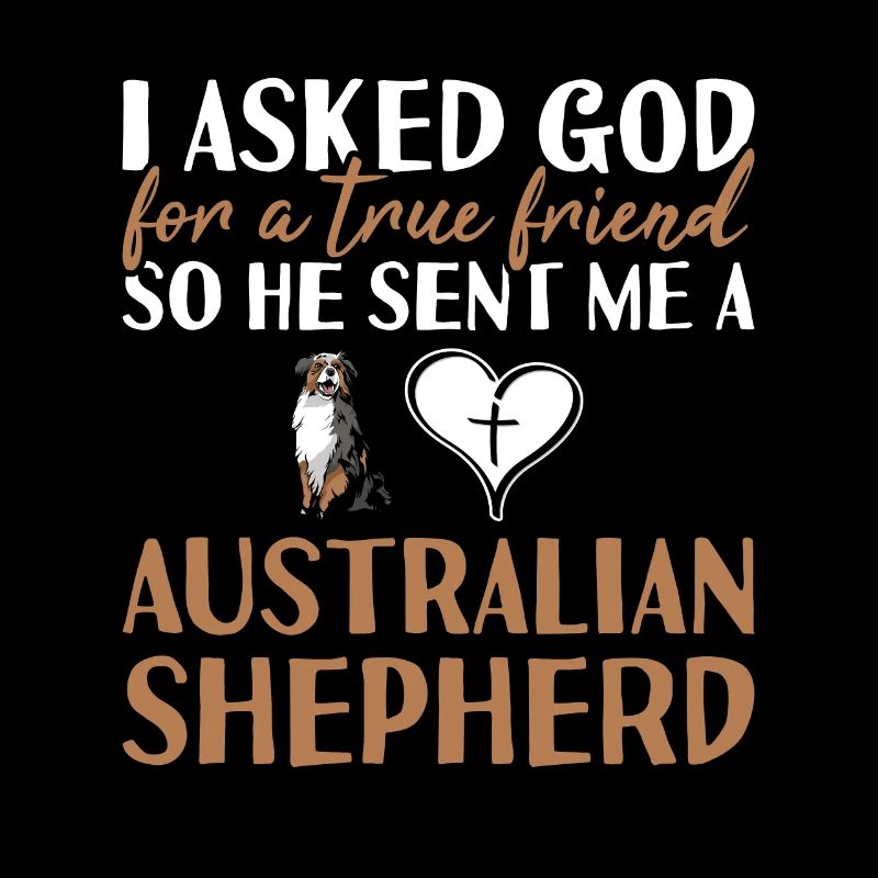 Chien J’ai demandé à Dieu un véritable ami Aussie