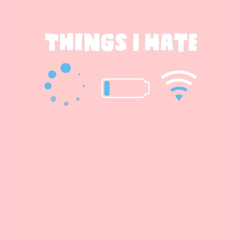 Dinge, die ich hasse Shirt Loading Low Battery Schlechtes WLAN