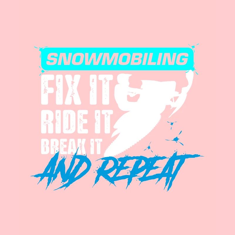 Snowmobiling Fix it, ride it, Break it and repeat