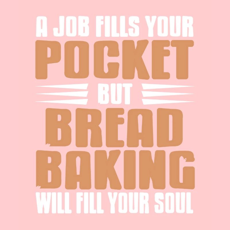 Bread Baking Will Fill Your Soul Awesome Baker