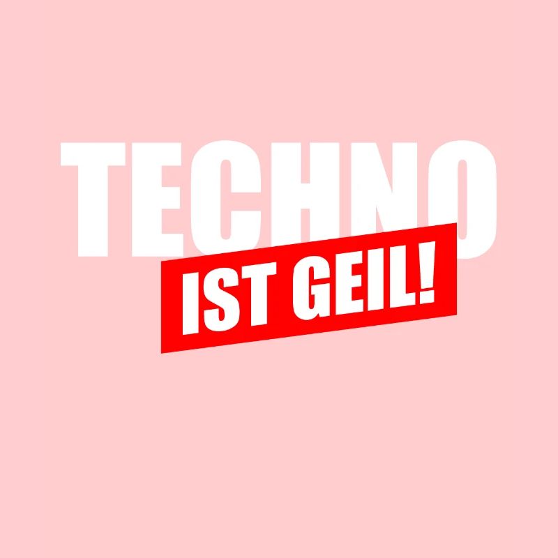 Techno ist geil