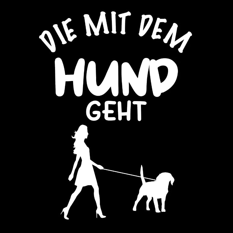 Die mit dem Hund geht - Hunde Design