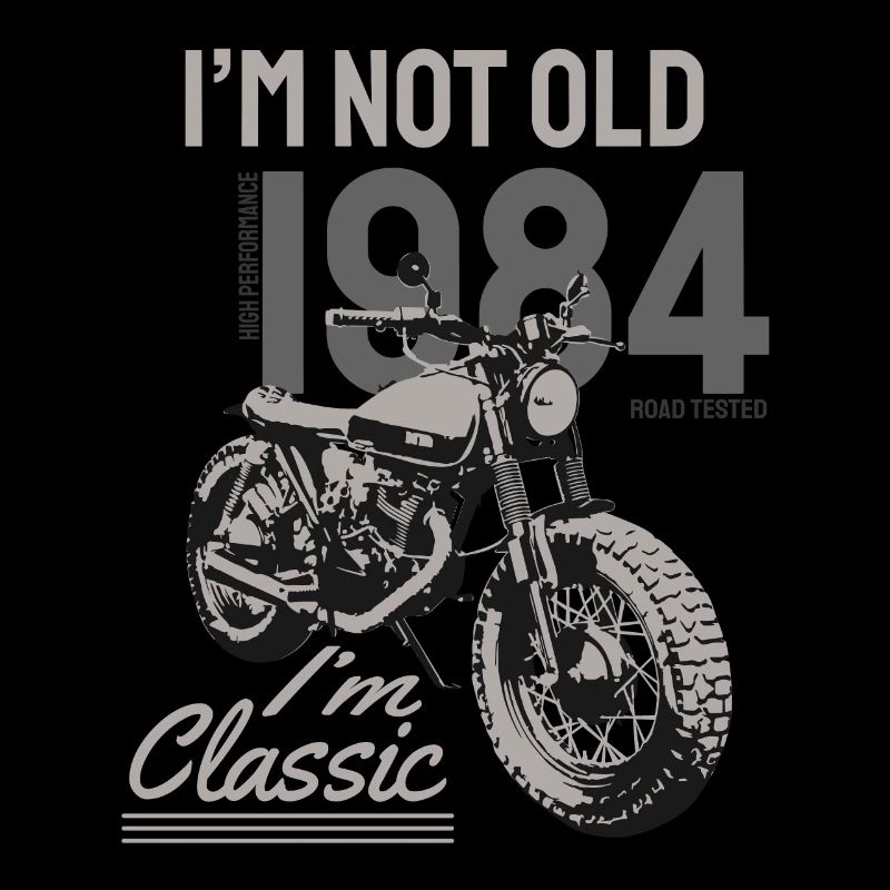 I'm Not Old I'm Classic. Biker Geburtstag 1984