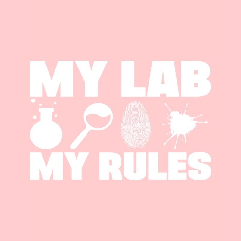 My Lab My Rules Forensic Analyst Crime Lab Gift