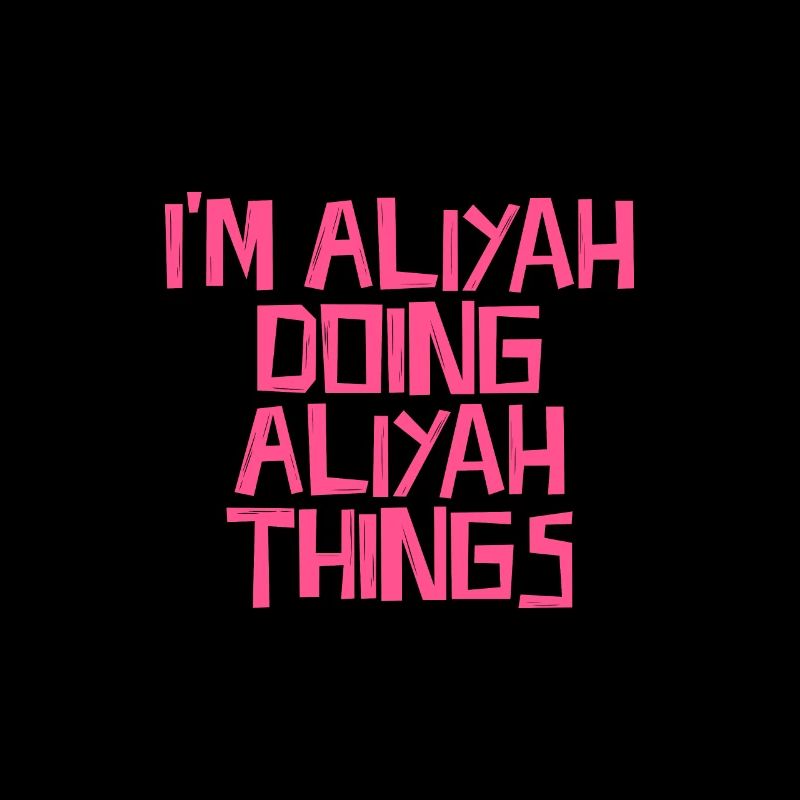 I'm Aliyah doing Aliyah things
