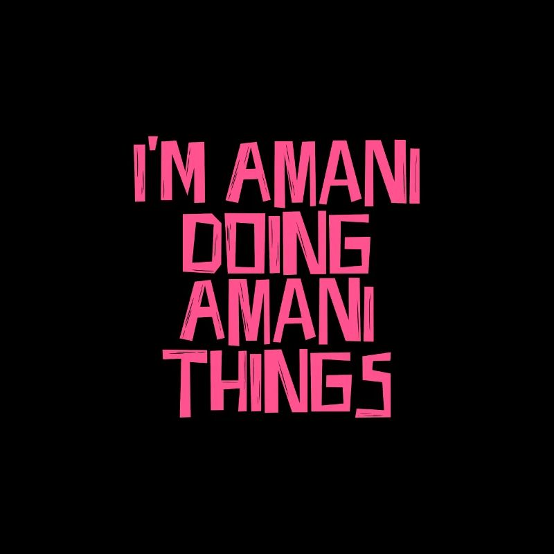 I'm Amani doing Amani things